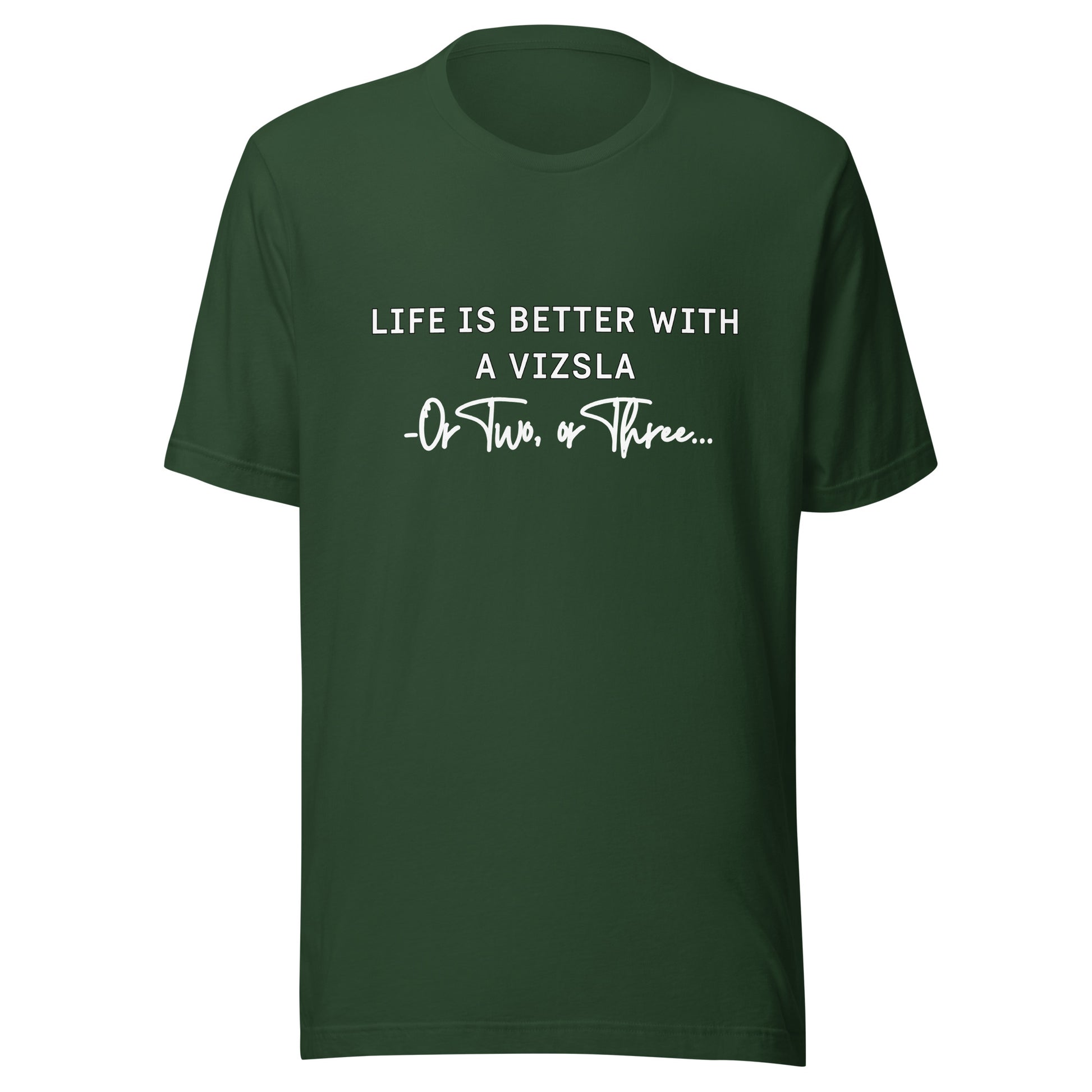 Forest groen vizsla T-shirt met de tekst Life Is Better With A Vizsla, Or Two, or Three