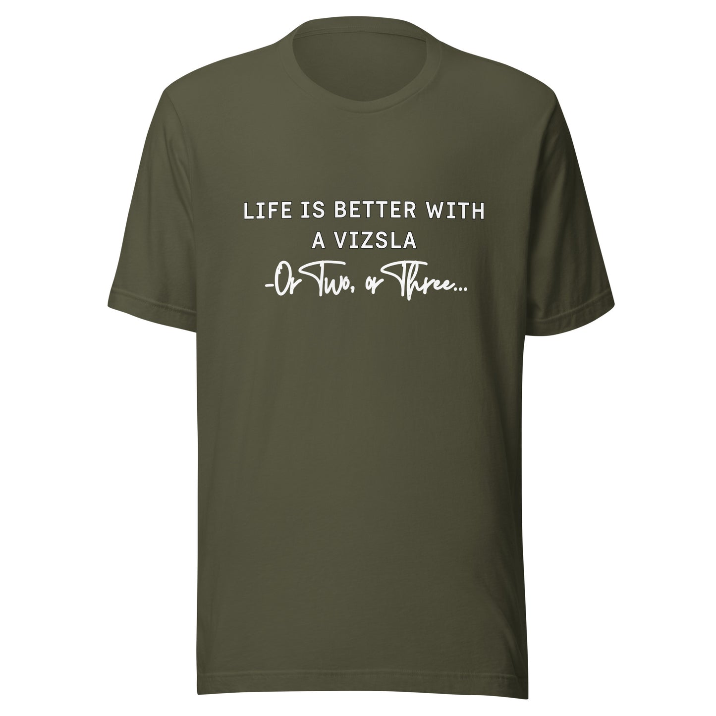 leger groen vizsla T-shirt met de tekst Life Is Better With A Vizsla, Or Two, or Three
